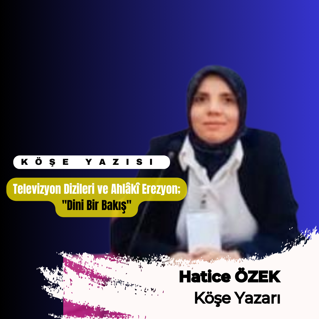 Televizyon Dizileri ve Ahlaki Erozyon: Dinî Bir Bakış