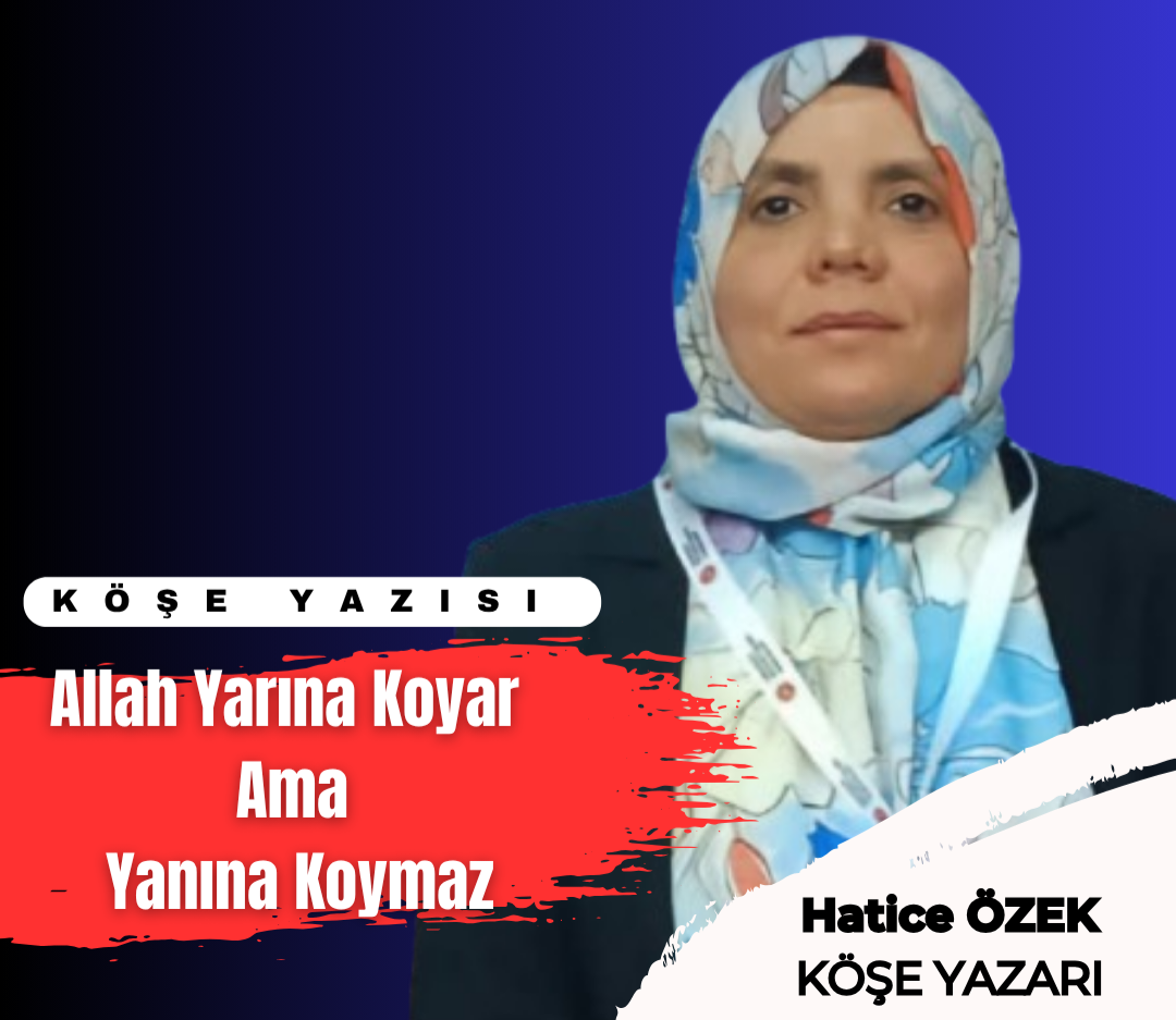 Allah Yarına Bırakır Ama Yanına Koymaz