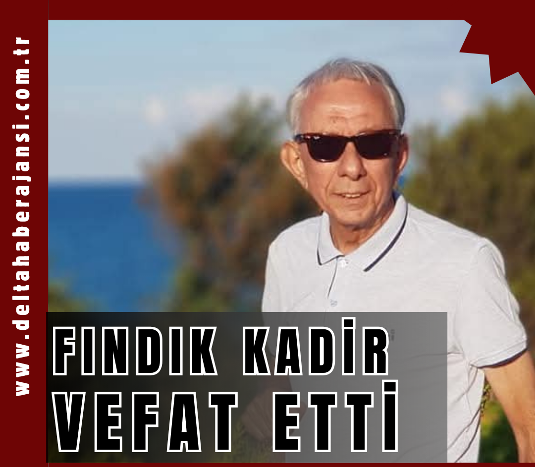 FINDIK KADİR VEFAT ETTİ