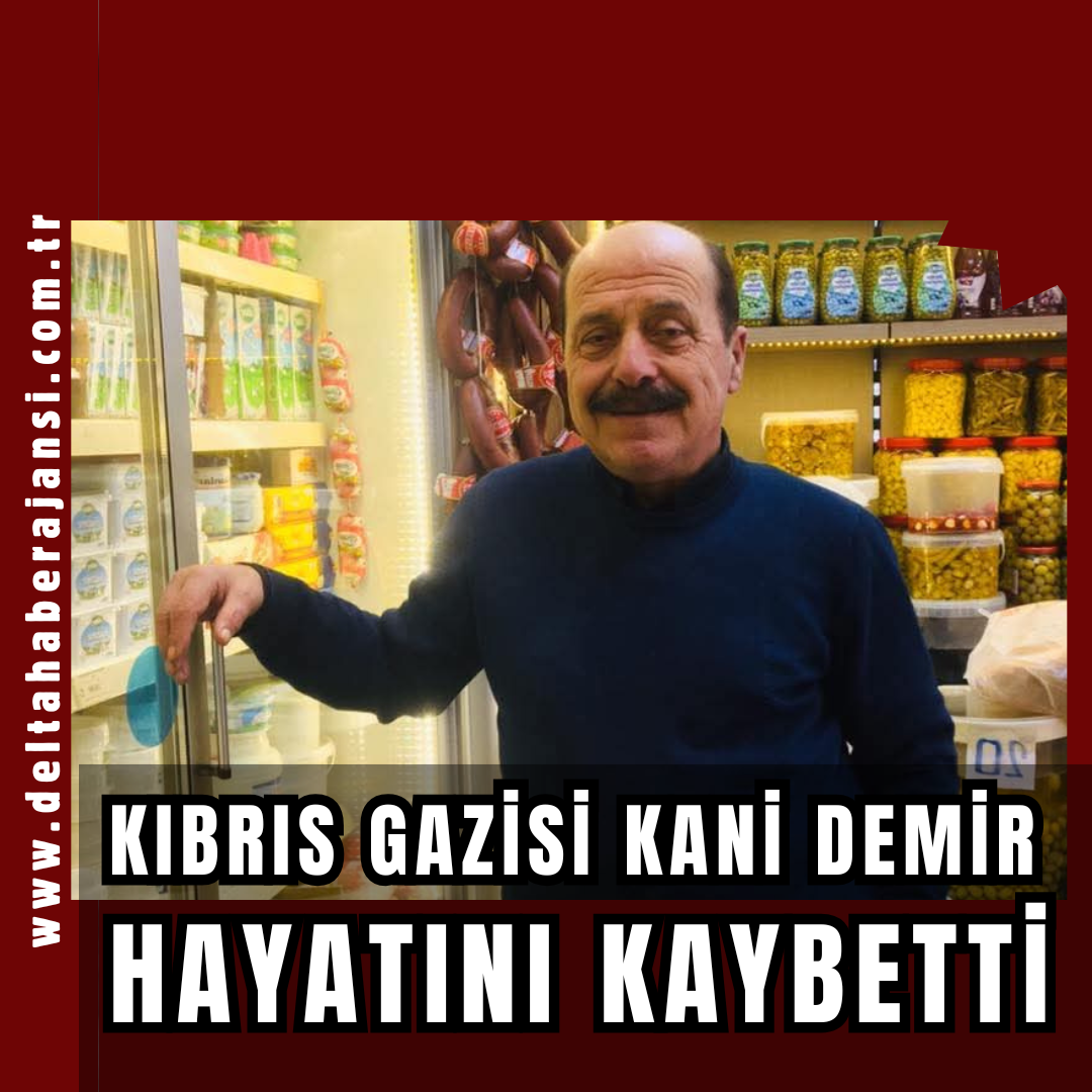 Kıbrıs Gazisi Kani Demir Vefat Etti