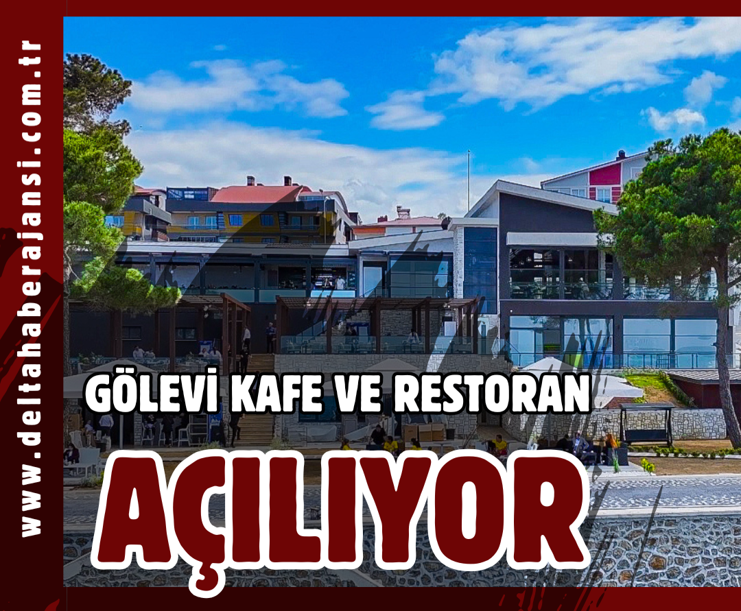 GÖLEVİ KAFE VE RESTORAN HİZMETE AÇILIYOR