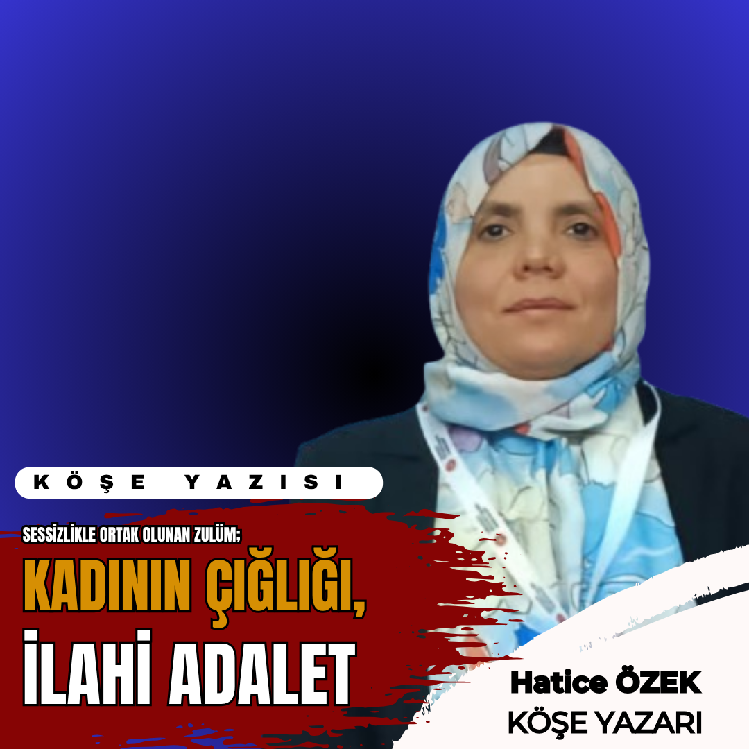 Sessizlikle Ortak Olunan Zulüm: Kadının Çığlığı ve İlahi Adalet