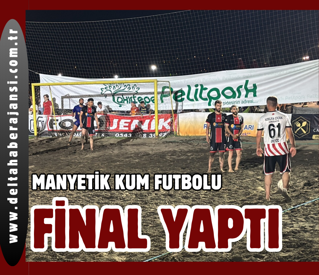 MANYETİK KUMDA GECE FUTBOLU FİNAL YAPTI