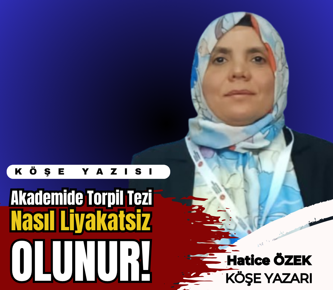 “Akademide Torpil Tezi: Nasıl Liyakatsiz Olunur?