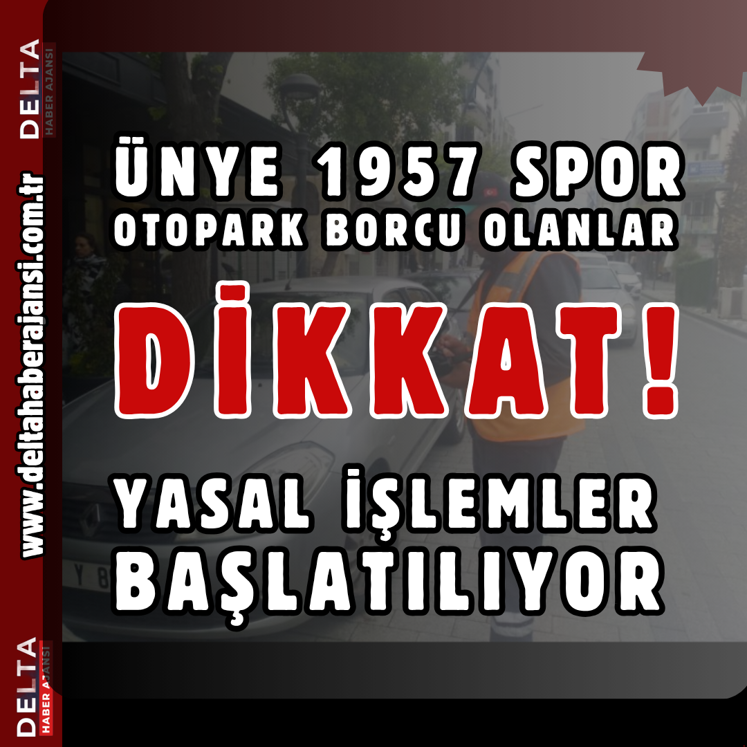 ÜNYE 1957 SPOR OTOPARK BORCU OLANLAR DİKKAT!